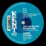 *SOLD OUT* Darrow Fletcher – (Love Is My) Secret Weapon b/w How Can You Live Without Love – Kent Select 7″