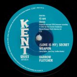 *SOLD OUT* Darrow Fletcher – (Love Is My) Secret Weapon b/w How Can You Live Without Love – Kent Select 7″