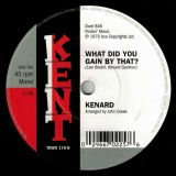 Milton James & The Creators – My Lonely Feeling b/w  Kenard – What Did You Gain By That? – Kent 7″