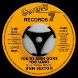 Ann Sexton – You´ve Been Gone Too Long  b/w I Still Love You – Club Soul 7″