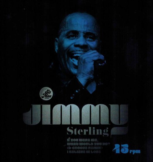 Jimmy Sterling - If You Were Me, What Would You Do? (T-Groove Remix) b/w I Believe In Love - Six Nine 7"