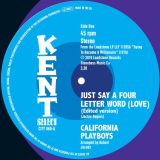 California Playboys – Just Say A Four Letter Word (Love) b/w She’s A Real Sweet Woman – Kent Select 7″