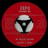 Pauline & Bobby – No Messin Around b/w Please Bless Our Home – Expo  7″