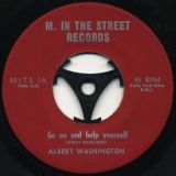 Albert Washington – Go And Help Yourself b/w Loosen These Pains And Let Me Go – M. In The Street 7″