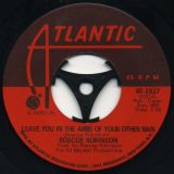 Roscoe Robinson – Oo Wee Baby I Love You b/w Leave You In The Arms Of Your Other Man – Atlantic 7″