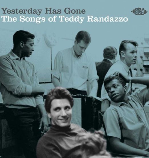 Yesterday Has Gone - The Songs Of Teddy Randazzo - Ace CD