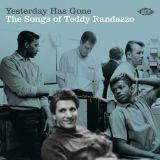 Yesterday Has Gone – The Songs Of Teddy Randazzo – Ace CD
