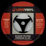 Eugene Record – Overdose Of Joy (Full Length Version) b/w I Want To Be With You (Full Length Version) – Love Vinyl 7″