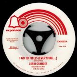 Gerri Granger – I Go To Pieces (Everytime…) b/w I Can’t Take It Like A Man – Expansion 7″