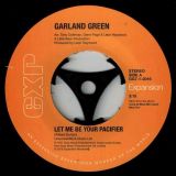 Garland Green – Let Me Be Your Pacifier b/w I’ve Quit Running The Streets – Expansion 7″