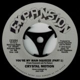 Crystal Motion – You’re My Main Squeeze (Part 1) b/w Part 2 – Expansion 7″