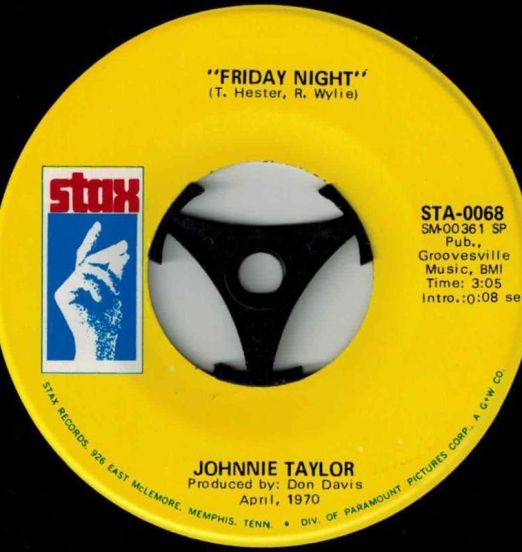 Johnnie Taylor - Friday Night b/w Steal Away - Stax 7"