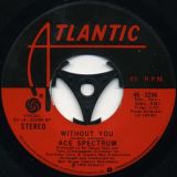 Ace Spectrum – Keep Holding On b/w Without You – Atlantic 7″