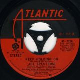 Ace Spectrum – Keep Holding On b/w Without You – Atlantic 7″