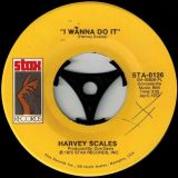 Harvey Scales – I Wanna Do It b/w What’s Good For You (Don’t Have To Be Good To You) – Stax 7″