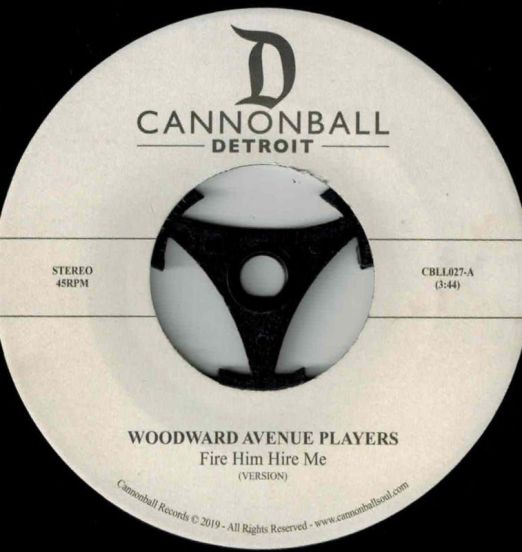 Woodward Avenue Players - Fire Him Hire Me (Version) b/w Fire Him Hire Me (Reel Tape Demo) - Cannonball 7"