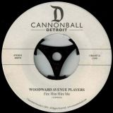 Woodward Avenue Players – Fire Him Hire Me (Version) b/w Fire Him Hire Me (Reel Tape Demo) – Cannonball 7″
