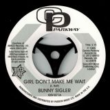 Bunny Sigler – Girl Don’t Make Me Wait b/w Follow Your Heart – Outta Sight 7″