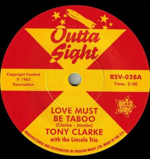 Tony Clarke With The Lincoln Trio - Love Must Be Taboo b/w Willie West With Raymond & The Kings - Willie Knows How - Outta Sight 7"