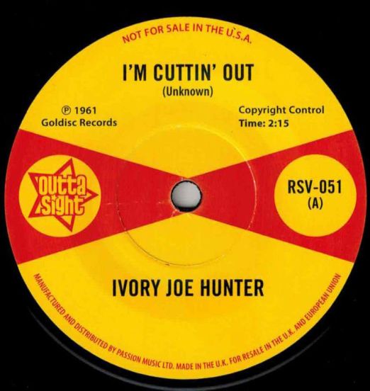 Ivory Joe Hunter - I`m Cutting Out b/w You Only Want Me When You Need Me  - Outta Sight 7"