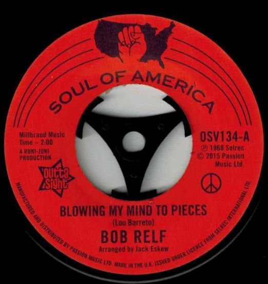 Bob Relf - Blowing My Mind To Pieces b/w Girl, You’re My Kind Of Wonderful - Outta Sight 7"