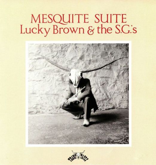 Lucky Brown & The S.G.'s - Mesquite Suite- Tramp 2LP