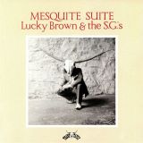 Lucky Brown & The S.G.’s – Mesquite Suite- Tramp 2LP