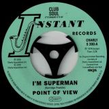 Point of View – I’m Superman b/w Cliff Holmes – I Need Ya’ Baby – Club Soul 7″