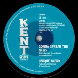 Unique Blend – Gonna Spread The News b/w A.C. Tilmon & the Detroit Emeralds – That’s All I Got – Kent Select 7″