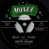 Bettye Swann – Make Me Yours b/w I Will Not Cry – Money 7″