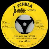 Lee Shot – It Ain’t Me No More b/w You’ve Got To Try Me – Tchula 7″