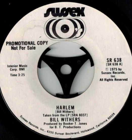 Bill Withers - Harlem b/w Who Is He (And What Is He To You?) - Sussex DJ 7"