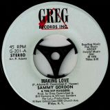 Sammy Gordon & The Hip Huggers – Making Love b/w Disco Mix – Greg 7″