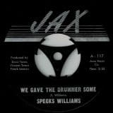 Specks Williams - We Gave The Drummer Some b/w Specks Blues - Jax 7"