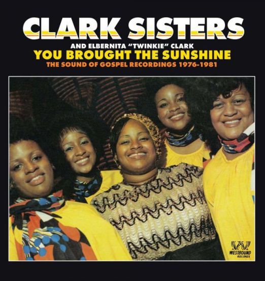 Clark Sisters - You Brought The Sunshine: The Sound Of Gospel Recordings 1976-1981 - Westbound CD