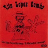 Tito Lopez Combo – Our Man From Bombay b/w El Mariachi’s Revenge – Safari 7″