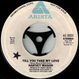 Harvey Mason – Till You Take My Love (Mono) b/w (Stereo) – Arista DJ 7″