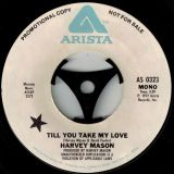 Harvey Mason – Till You Take My Love (Mono) b/w (Stereo) – Arista DJ 7″