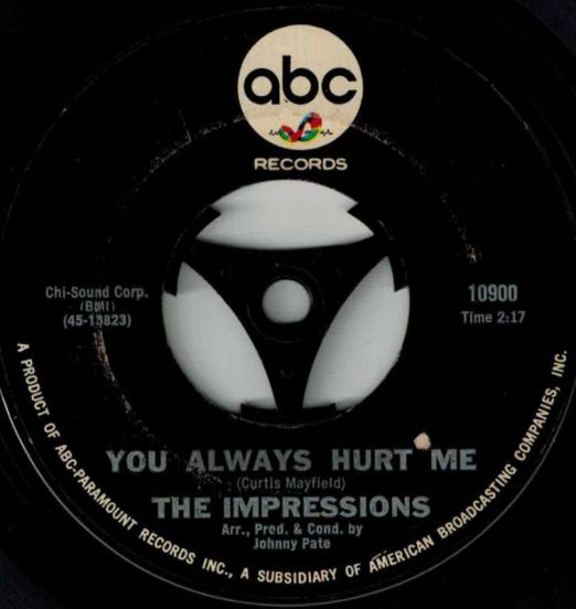 The Impressions - You Always Hurt Me b/w Little Girl - ABC 7"