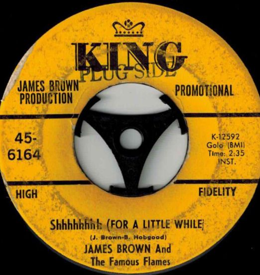 James Brown And The Famous Flames - Shhhhhhhh (For A Little While) b/w Here I Go - King DJ 7"