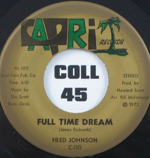 Fred Johnson - Full Time Dream b/w I Need Love - Capri 7"