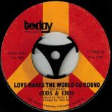Odds & Ends – Love Makes The World Go Round b/w Yesterday My Love – Today 7″