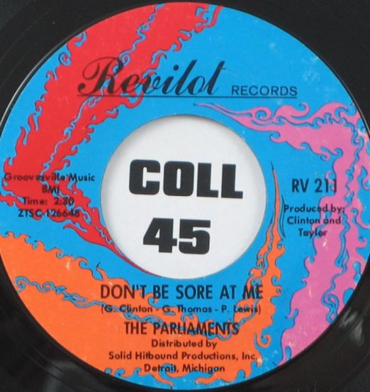 Parliaments - Don't Be Sore At Me b/w All Your Goodies Are Gone (The Loser's Seat) - Revilot 7"