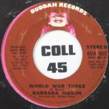 Barbara Mason – World War Three	b/w I Miss You Gordon – Buddah 7″