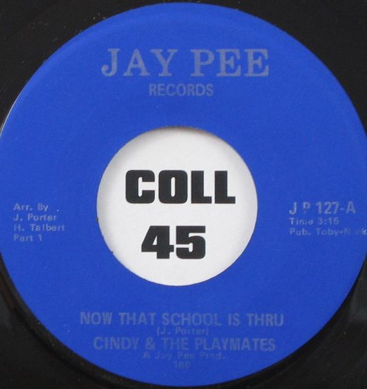 Cindy & The Playmates - Now That School Is Thru Pt.1 b/w Pt. 2 - Jay Pee 7"