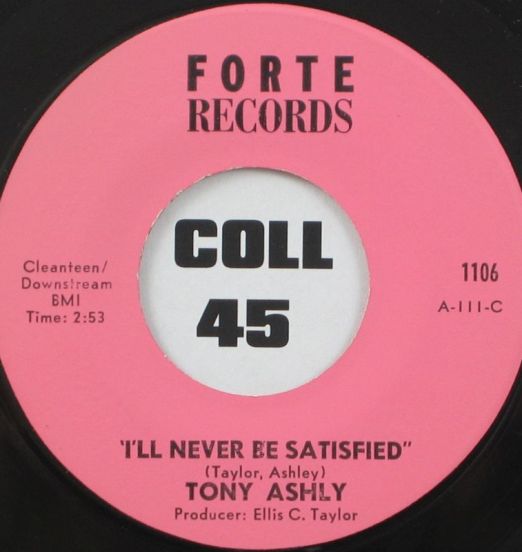 Tony Ashly - I'll Never Be Satisfied b/w All Along I've Loved You - Forte 7"