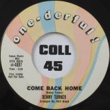 Benny Turner – Come Back Home b/w When I’m Gone – One-derful! 7″