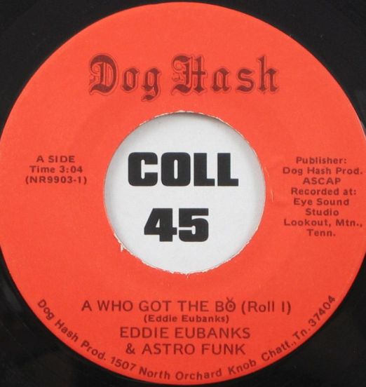 Eddie Eubanks & Astro Funk - Who Got The Bo (Roll I) b/w Roll II - Dog Hash 7"
