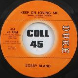 Bobby Bland – Keep On Loving Me b/w I’ve Just Got To Forget About You – Duke 7″