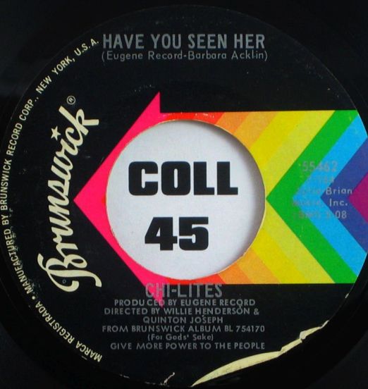 The Chi-Lites - Have You Seen Her b/w Yes I'm Ready (If I Don't Get To Go) - Brunswick 7"